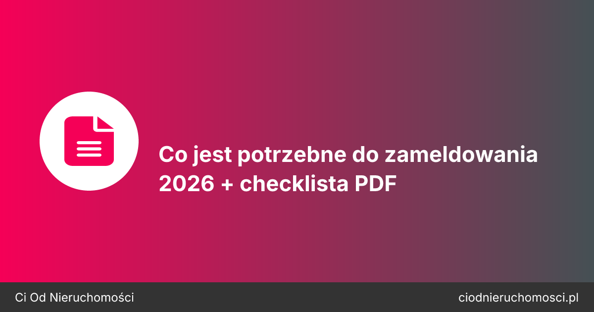 Co jest potrzebne do zameldowania 2026 + checklista PDF