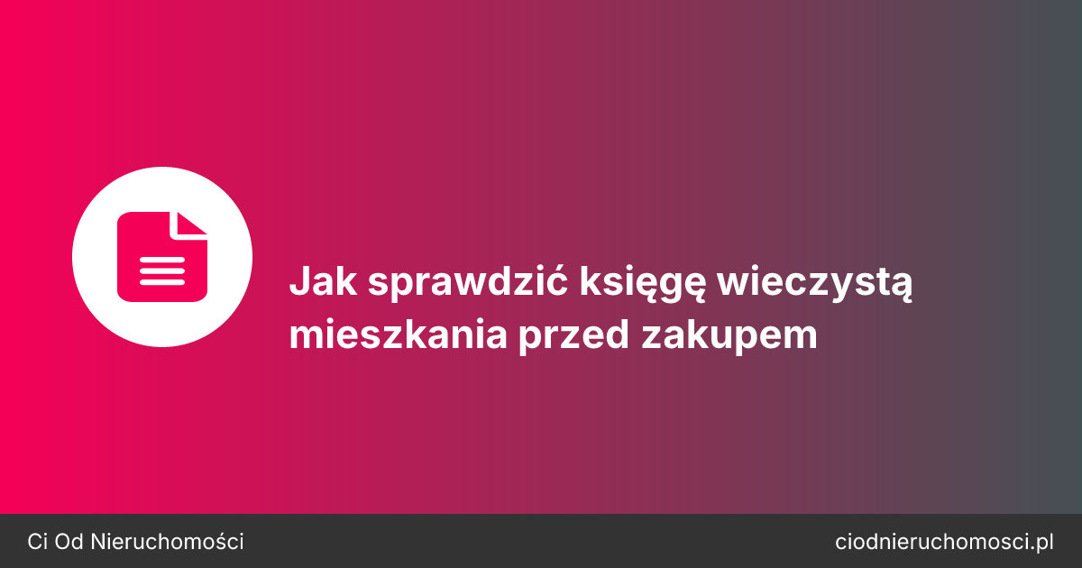 Jak sprawdzić księgę wieczystą mieszkania przed zakupem